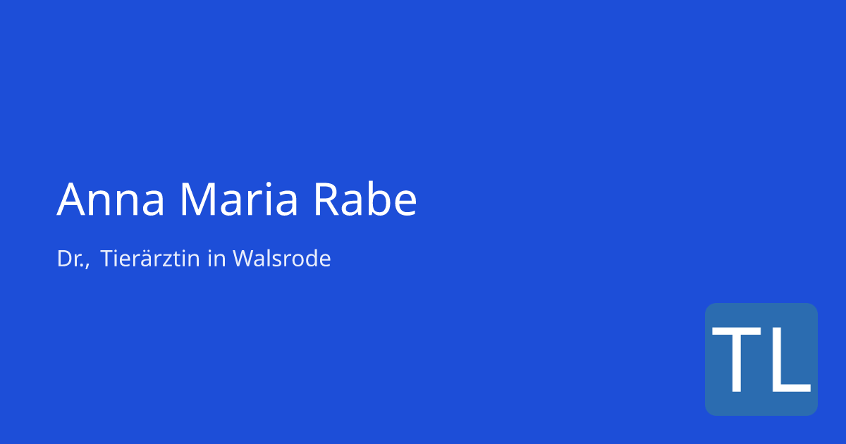 Dr., Tierärztin Anna Maria Rabe – Tierarzt in Walsrode