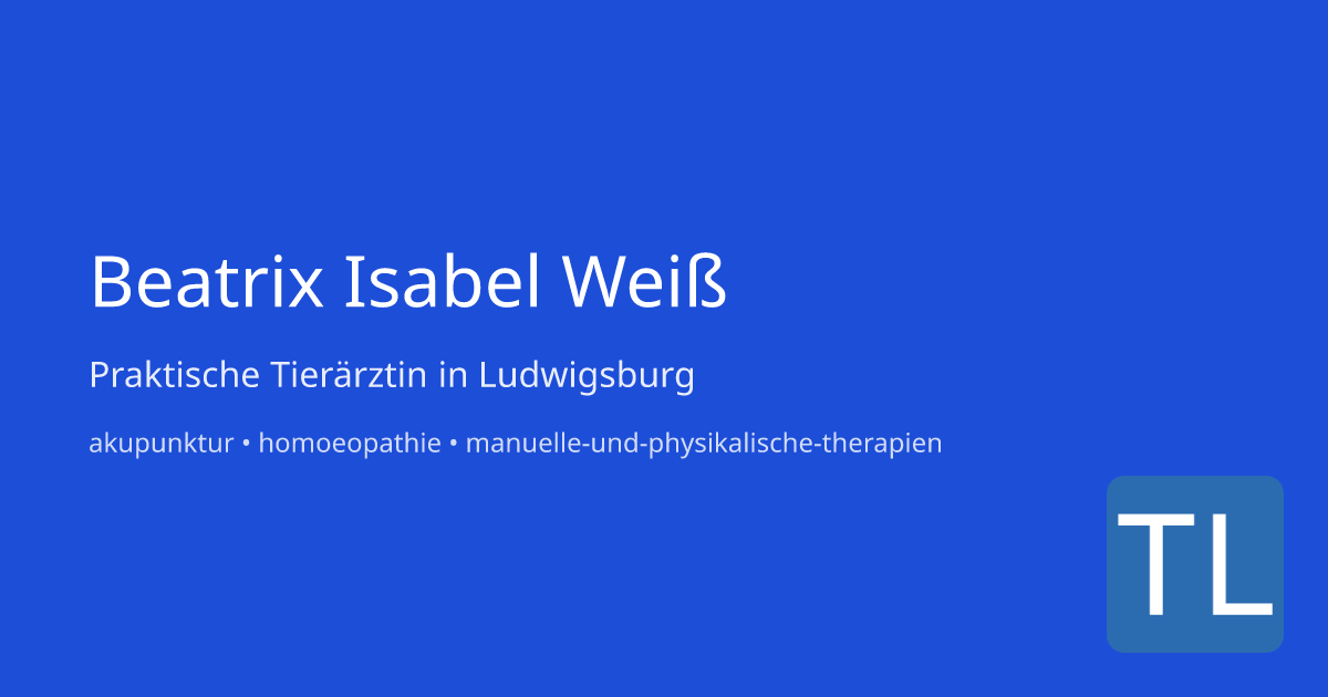 Praktische Tierärztin Beatrix Isabel Weiß – Tierarzt in Ludwigsburg