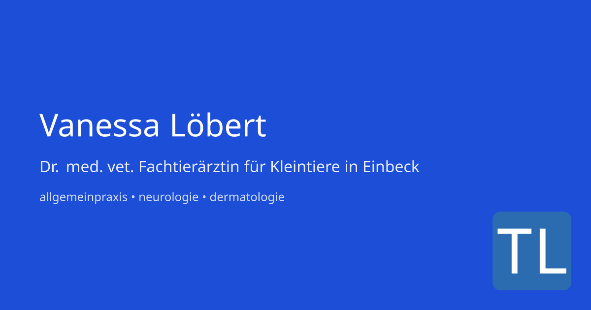 Dr. med. vet. Fachtierärztin für Kleintiere Vanessa Löbert – Tierarzt ...