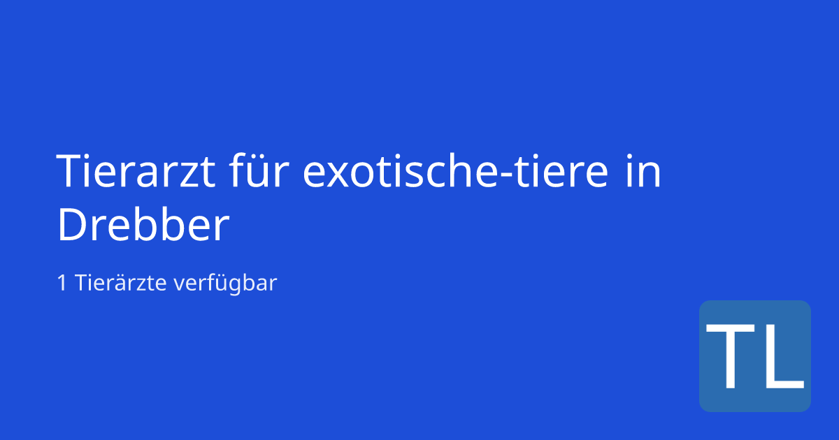 Tierarzt für Exotische Tiere in Drebber