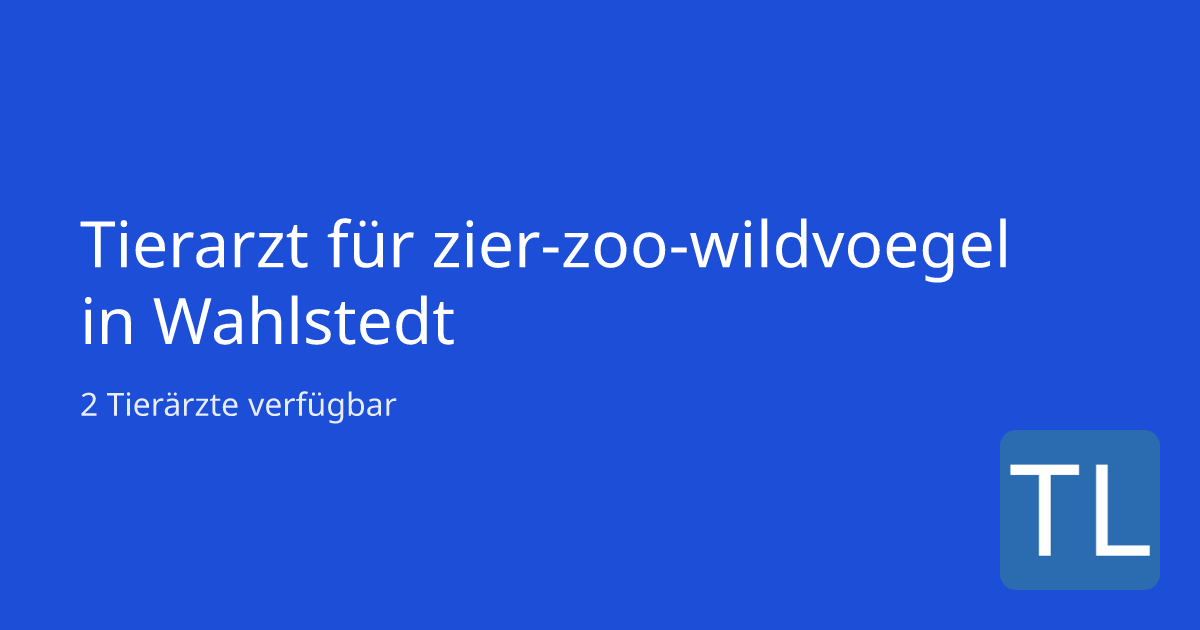 Tierarzt für Zier-, Zoo-, Wildvögel in Wahlstedt
