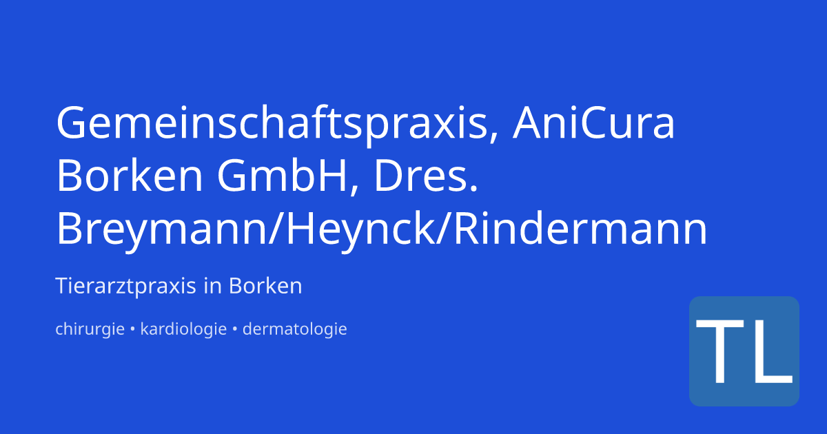 Gemeinschaftspraxis, AniCura Borken GmbH, Dres. Breym Borken
