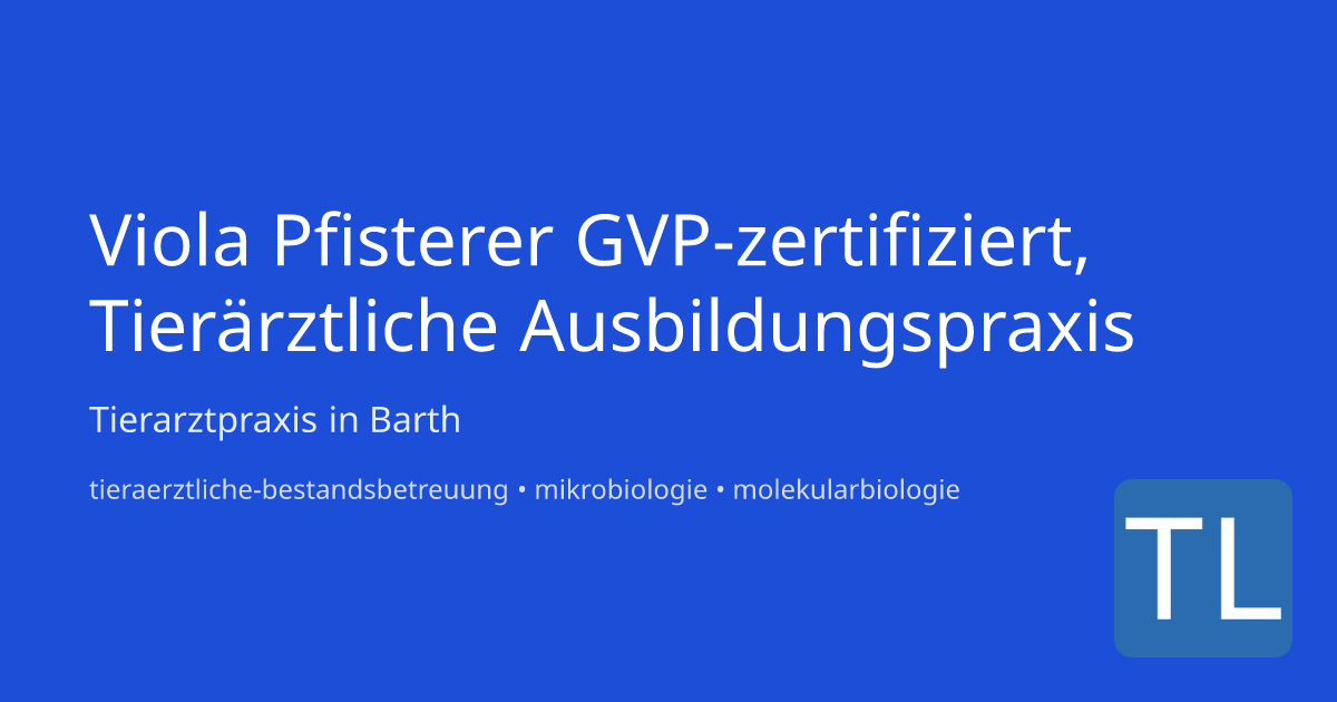 Viola Pfisterer GVP-zertifiziert, Tierärztliche Ausbil Barth